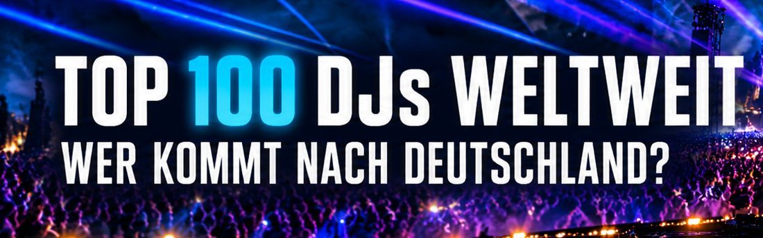 Top 100 DJs weltweit – wer kommt nach Deutschland?