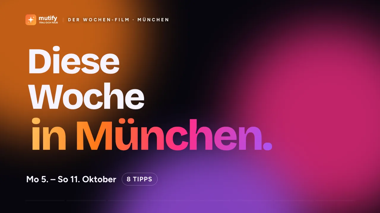 Der Wochenend-Film: dein Wochenende in München, Mo 5. – So 11. Oktober